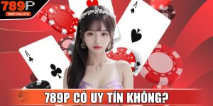 789P Có Uy Tín Không