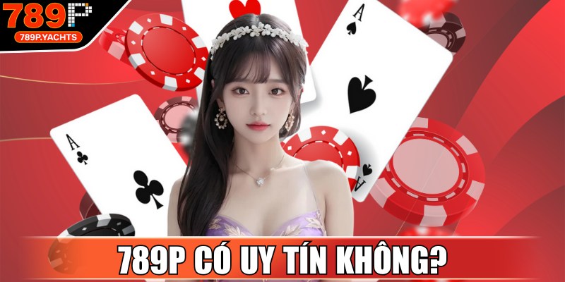 789P Có Uy Tín Không