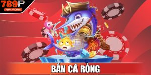 Bắn Cá Rồng