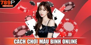 Cách Chơi Mậu Binh Online