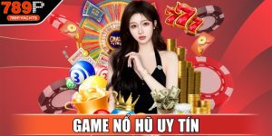 Game Nổ Hũ Uy Tín