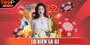 Lô Xiên Là Gì