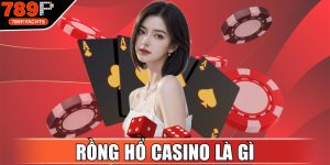 Rồng Hổ Casino Là Gì