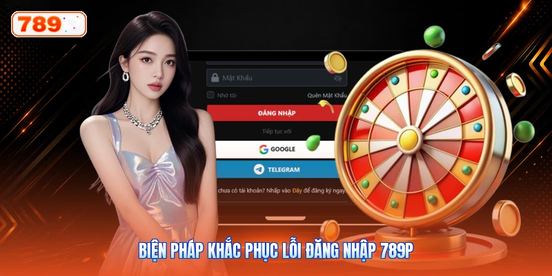 Biện pháp khắc phục lỗi đăng nhập 789P