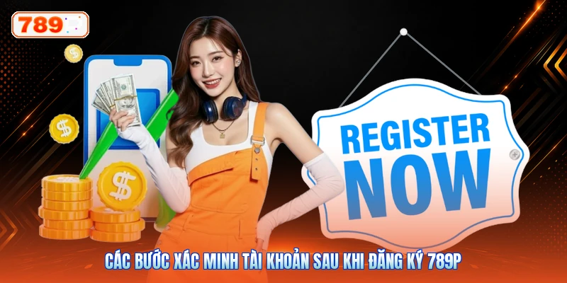 Các bước xác minh tài khoản sau khi đăng ký 789P