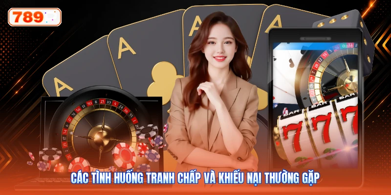Các tình huống tranh chấp và khiếu nại thường gặp