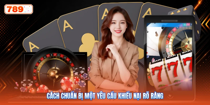Cách chuẩn bị một yêu cầu khiếu nại rõ ràng