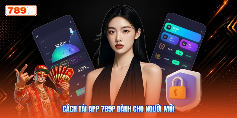 Cách tải app 789P dành cho người mới