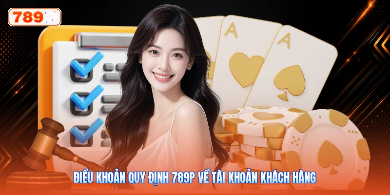 Điều khoản quy định 789P về tài khoản khách hàng