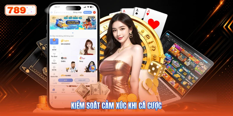 Kiểm soát cảm xúc khi cá cược