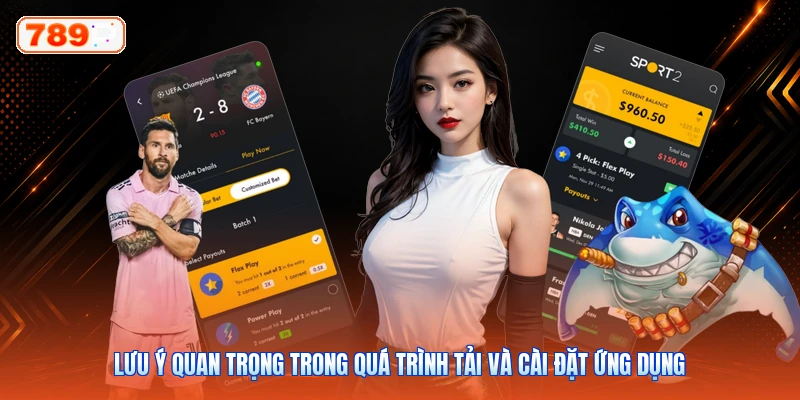 Lưu ý quan trọng trong quá trình tải và cài đặt ứng dụng