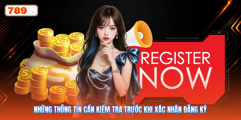 Những thông tin cần kiểm tra trước khi xác nhận đăng ký
